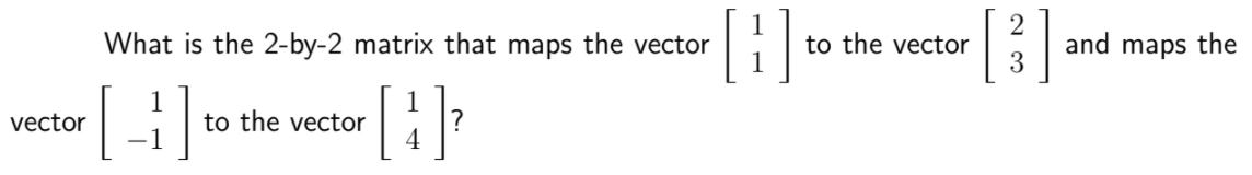 Solved What is the 2-by-2 matrix that maps the vector [1] to | Chegg.com