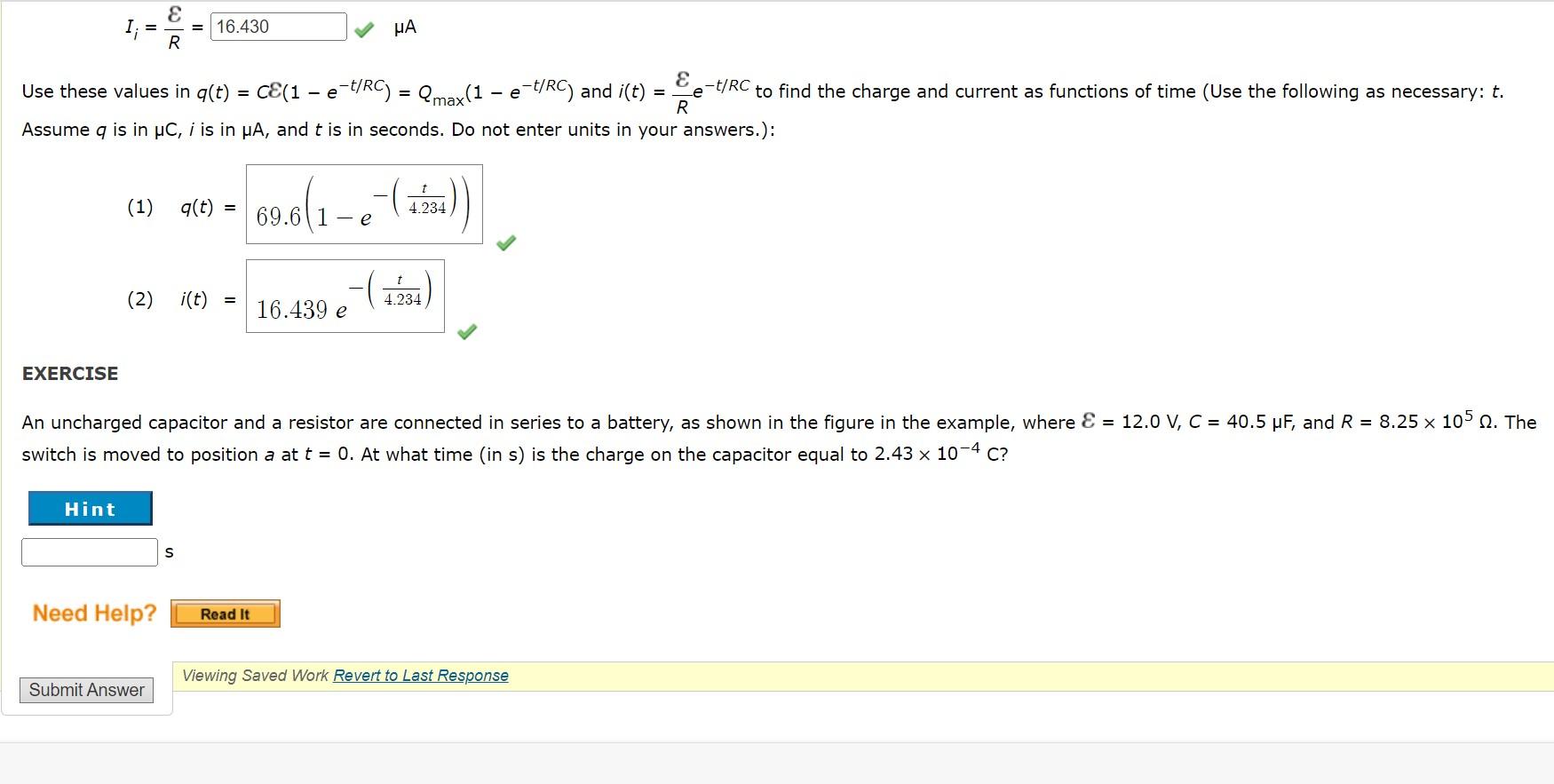 E
= 16.430
?A
R
E
Use these values in q(t) = CE(1
-t/RC
- e-t/RC)
=
- e-t/RC) and i(t) =
Qmax(1
e
to find the charge and curr