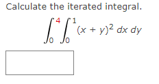 Calculate the iterated integral. \[ \int_{0}^{4} \int_{0}^{1}(x+y)^{2} d x d y \]