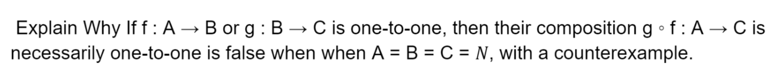 Solved Explain Why If F:A→B Or G:B→C Is One-to-one, Then | Chegg.com