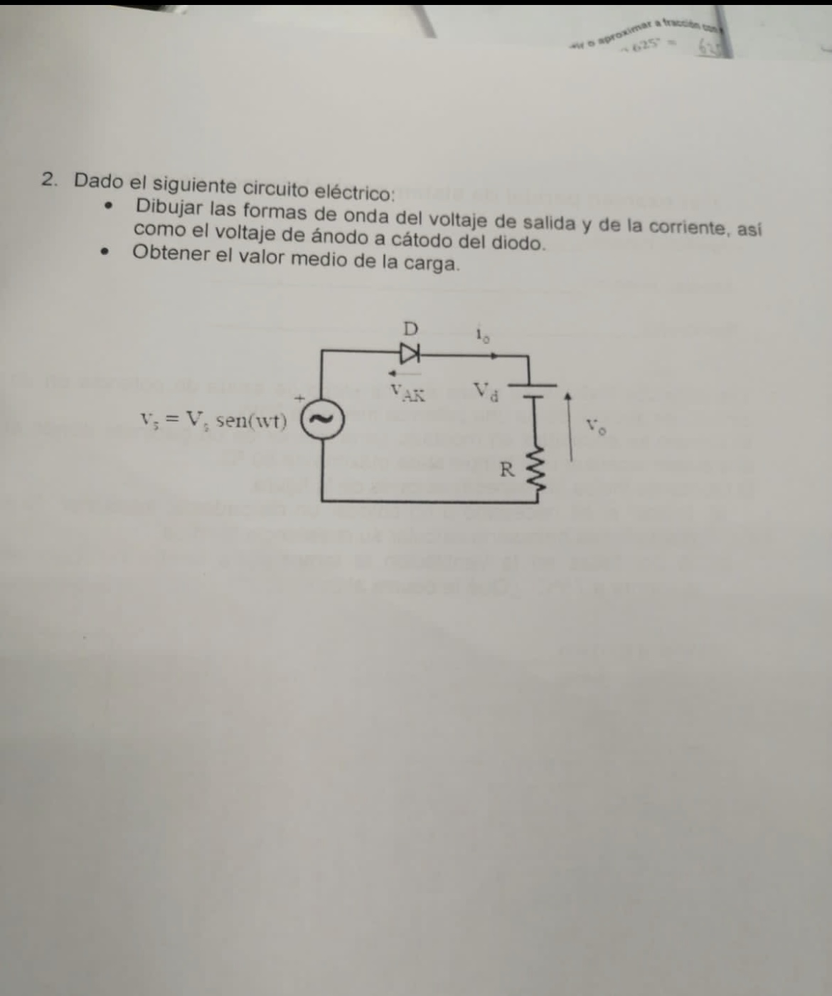 2. Dado el siguiente circuito eléctrico: - Dibujar las formas de onda del voltaje de salida y de la corriente, asi como el vo