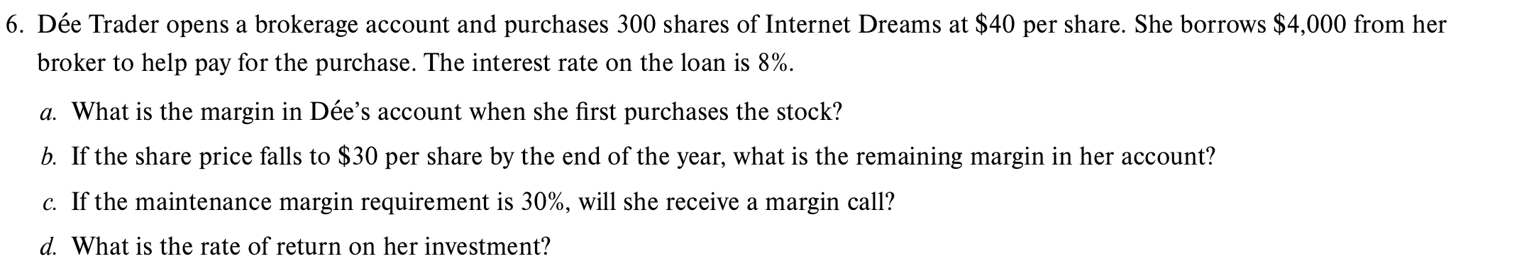 Solved 6. Dée Trader opens a brokerage account and purchases | Chegg.com