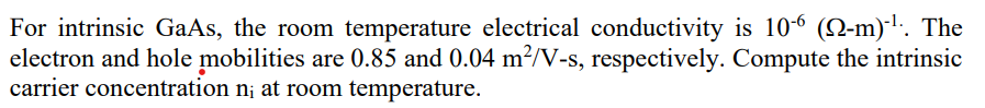 Solved For intrinsic GaAs, the room temperature electrical | Chegg.com
