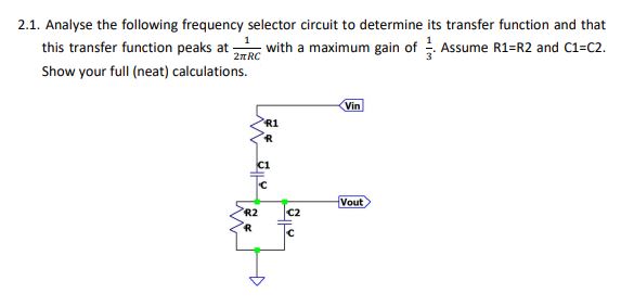 2.1. Analyse the following frequency selector circuit to determine its transfer function and that this transfer function peak