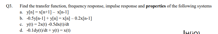 Solved Q3. Find the transfer function, frequency response, | Chegg.com