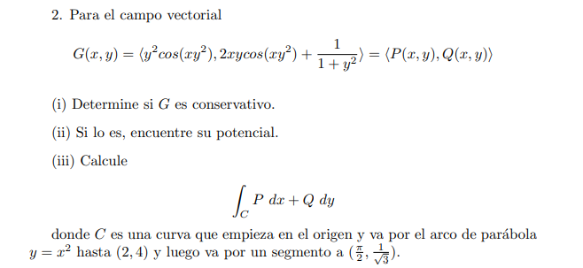 2. Para el campo vectorial \[ G(x, y)=\left\langle y^{2} \cos \left(x y^{2}\right), 2 x y \cos \left(x y^{2}\right)+\frac{1}{