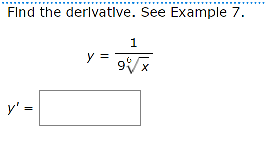 Solved Find the derivative. See Example 7 . y=96x1Find the | Chegg.com