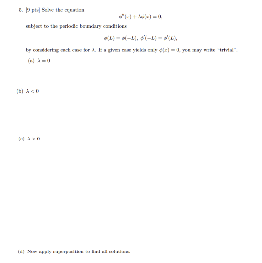 Solved 5. [9 pts] Solve the equation ϕ′′(x)+λϕ(x)=0, subject | Chegg.com