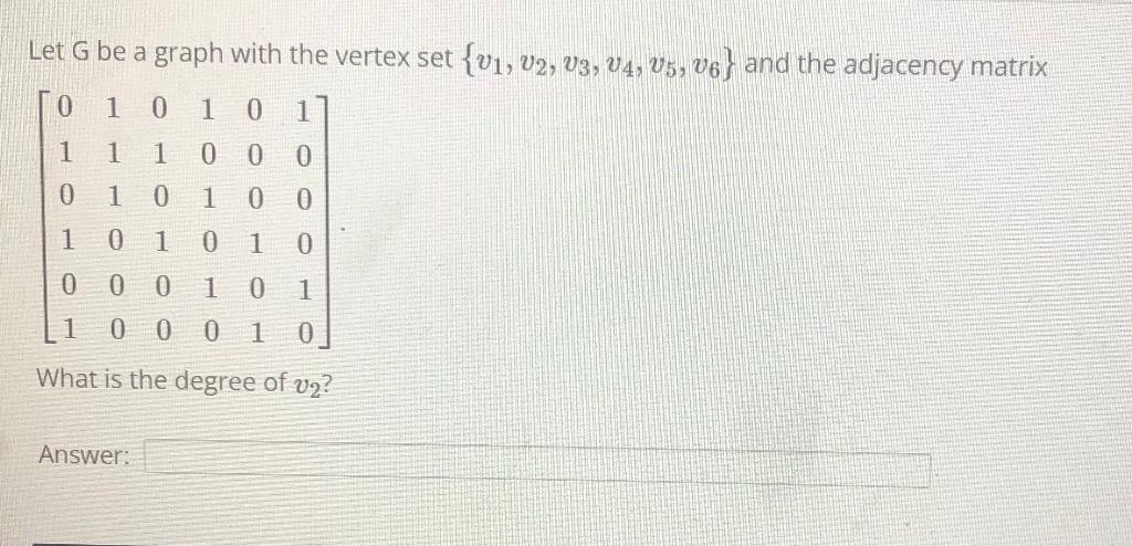 Let \( \mathrm{G} \) be a graph with the vertex set \( \left\{v_{1}, v_{2}, v_{3}, v_{4}, v_{5}, v_{6}\right\} \) and the adj