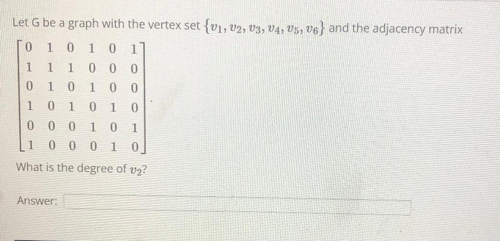 Let \( \mathrm{G} \) be a graph with the vertex set \( \left\{v_{1}, v_{2}, v_{3}, v_{4}, v_{5}, v_{6}\right\} \) and the adj