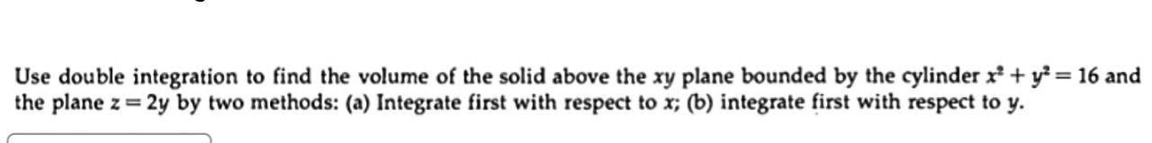 Solved Use double integration to find the volume of the | Chegg.com