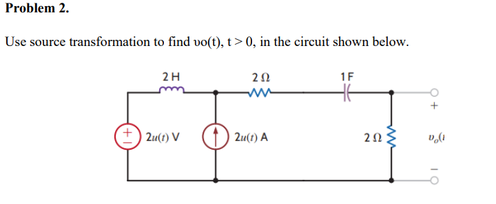 Solved Problem 2. Use source transformation to find oo(t), | Chegg.com
