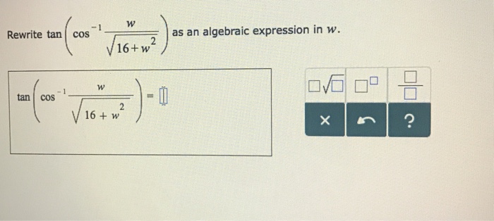 Solved Rewrite tan(cos-1716, as an algebraic expression in | Chegg.com