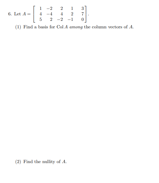 Solved 37 -2 2 1 6. Let A = 4-4 4 2 7 5 2 -2 -1 0 (1) Find A | Chegg.com