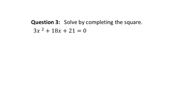 Solved Question 3 Solve By Completing The Square 3x 2 18x