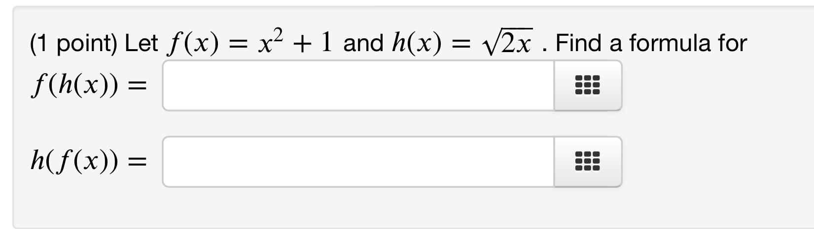 Solved 1 Point Let F X X2 1 And H X 2x Find A Formula