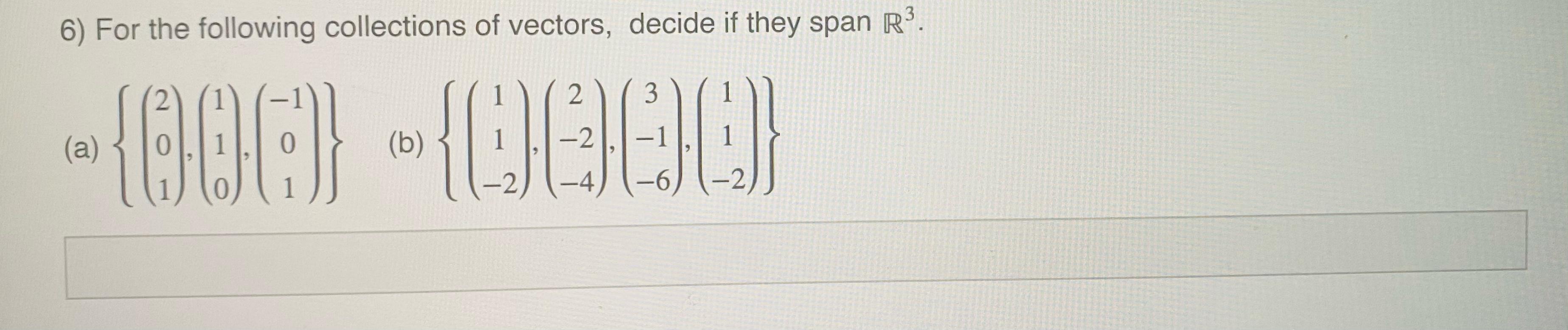 Solved 6) For the following collections of vectors, decide | Chegg.com