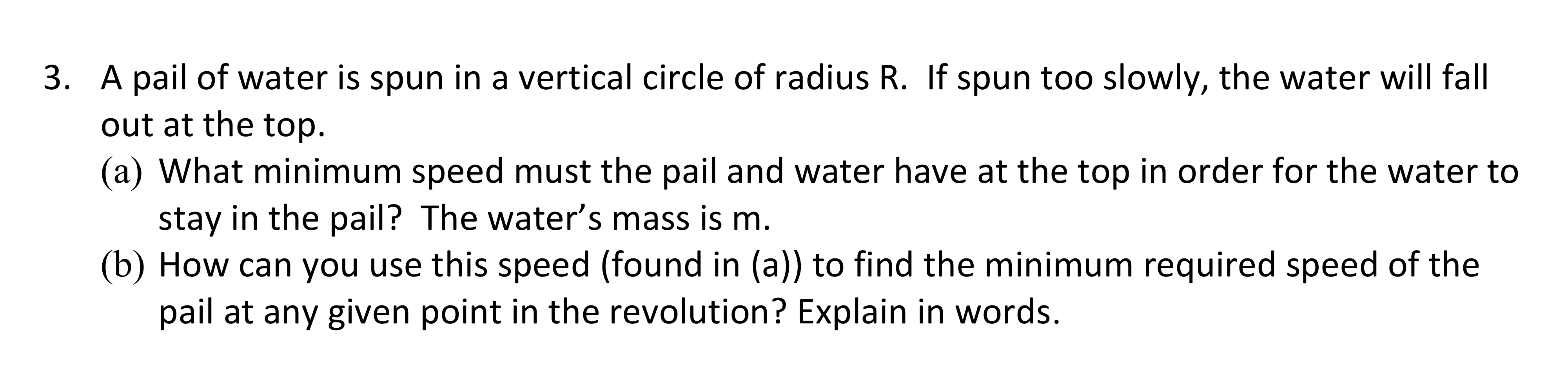 Solved 3. A pail of water is spun in a vertical circle of