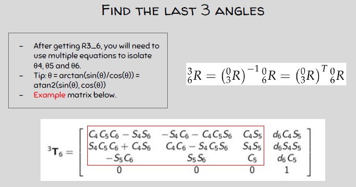 FIND THE LAST 3 ANGLES After getting R3_6, you will need to use multiple equations to isolate 64,05 and 06. Tip: 0 = arctan(s
