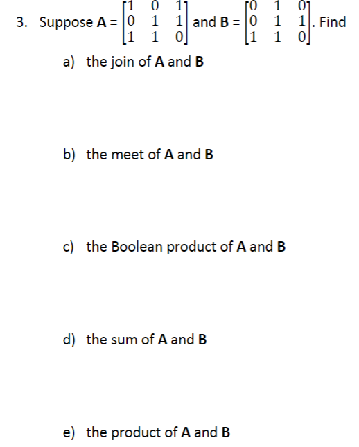 Solved Suppose A=⎣⎡101011110⎦⎤ And B=⎣⎡001111010⎦⎤. A) The | Chegg.com