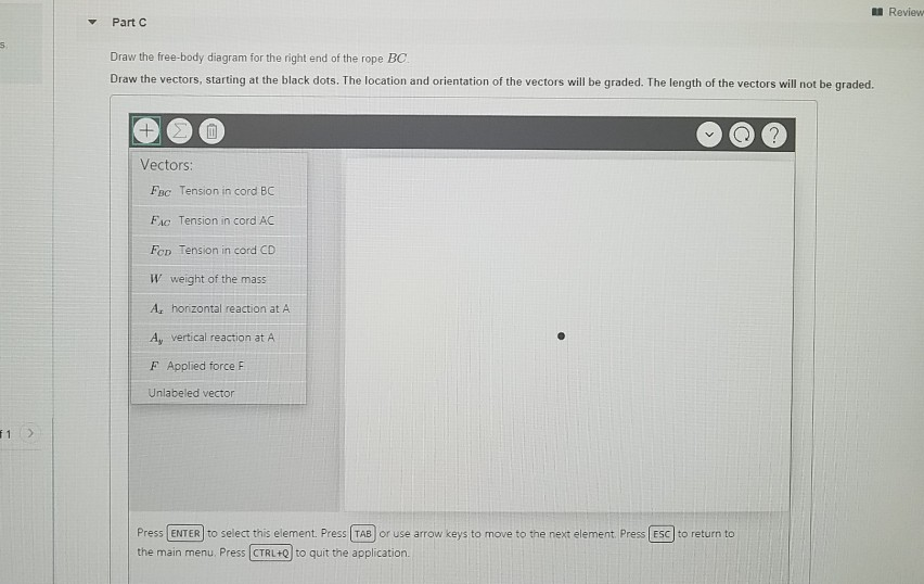 a review part c draw the free-body diagram for the right end of the rope bc draw the vectors, starting at the black dots. the