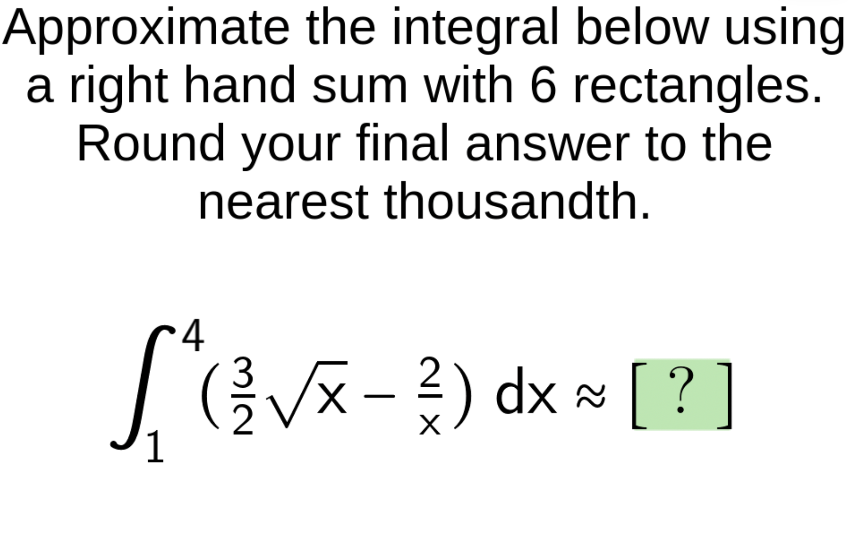 Solved Approximate the integral below usinga right hand sum | Chegg.com