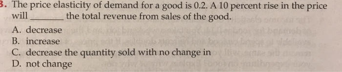 Solved 3. The price elasticity of demand for a good is 0.2. | Chegg.com