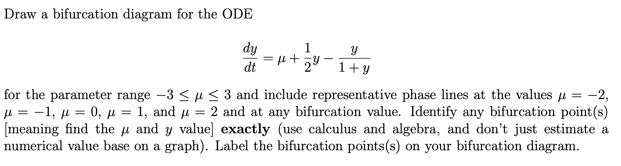 Draw a bifurcation diagram for the \( \mathrm{ODE} \)
\[
\frac{d y}{d t}=\mu+\frac{1}{2} y-\frac{y}{1+y}
\]
for the parameter