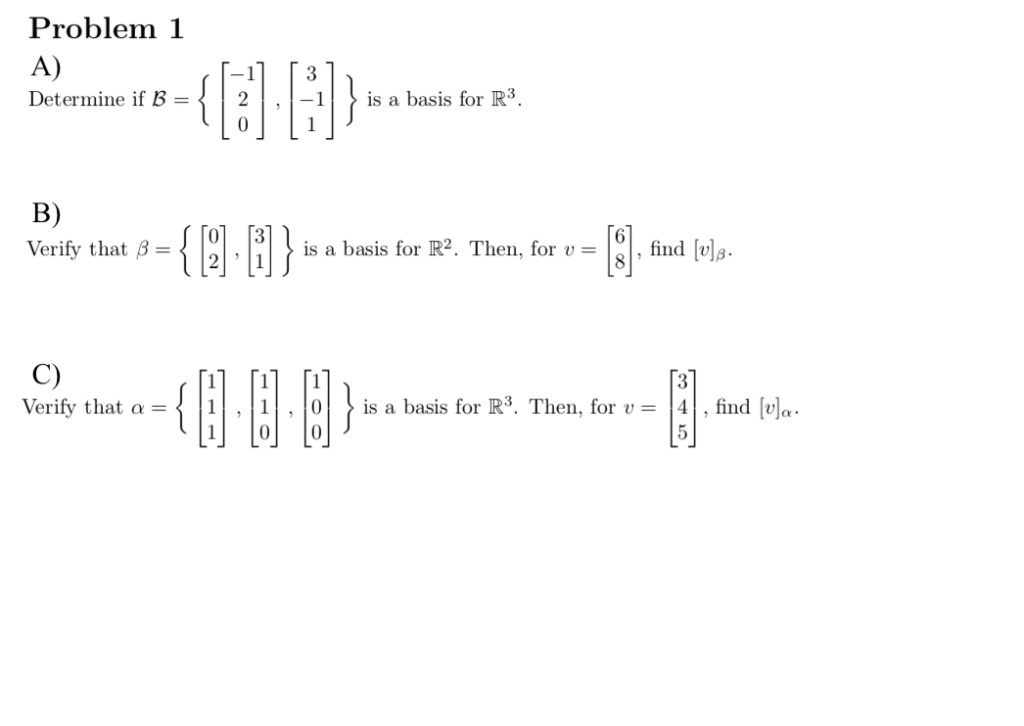 Solved Problem 1 A) Determine if 3 - 1 is a basis for R3. B) | Chegg.com