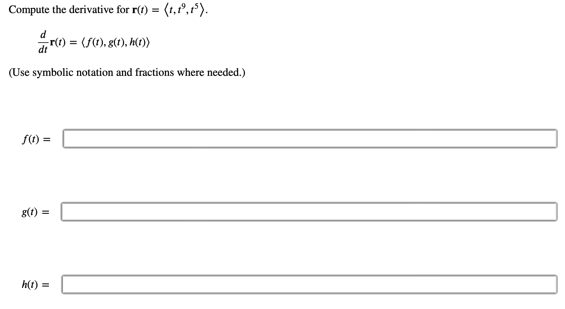 Solved Compute the derivative for r(t) = {t,tº,t³). dr(t) = | Chegg.com