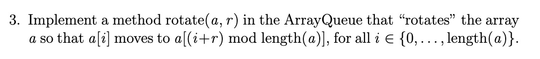 Solved 3. Implement a method rotate(a, r) in the Array Queue | Chegg.com