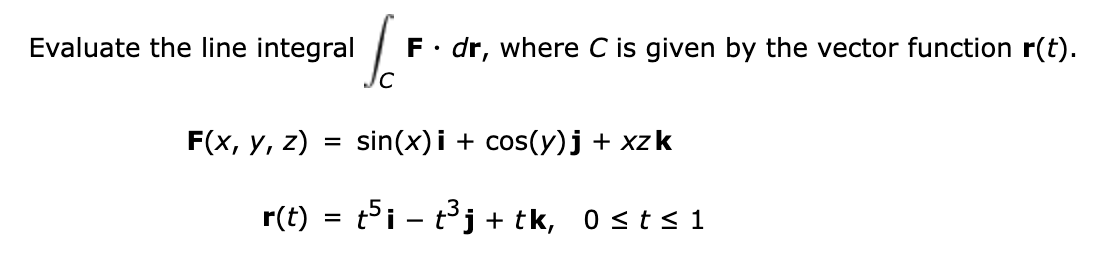 Solved Evaluate the line integral F. dr, where C is given by | Chegg.com