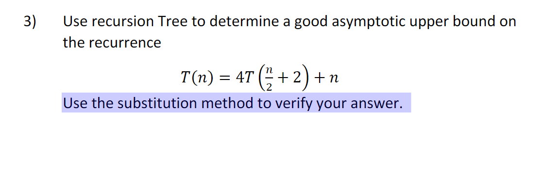 Solved 3) Use recursion Tree to determine a good asymptotic | Chegg.com