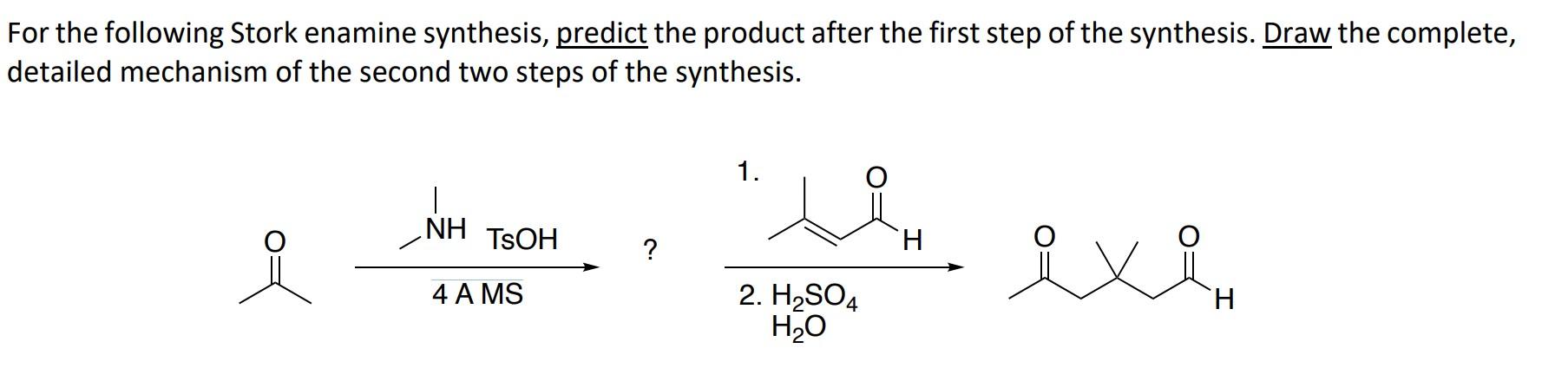 Solved For the following Stork enamine synthesis, predict | Chegg.com