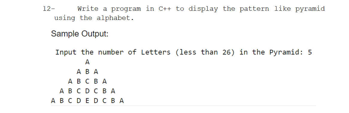 Solved 12 Write a program in C++ to display the pattern like | Chegg.com
