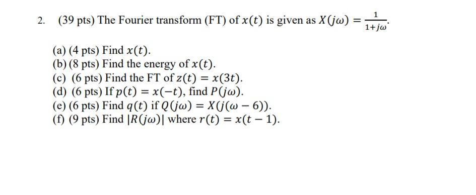 2 39 Pts The Fourier Transform Ft Of X T Is Chegg Com
