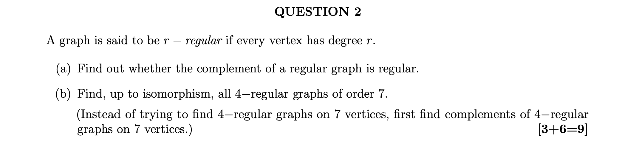 Solved QUESTION 2 A graph is said to be r – regular if every | Chegg.com