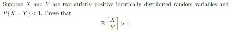 Solved Suppose X and Y are two strictly positive identically | Chegg.com