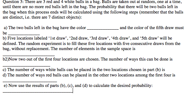 Solved Question 3: There are 3 red and 4 white balls in a | Chegg.com
