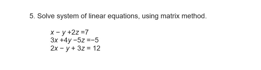 Solved 5. Solve system of linear equations, using matrix | Chegg.com