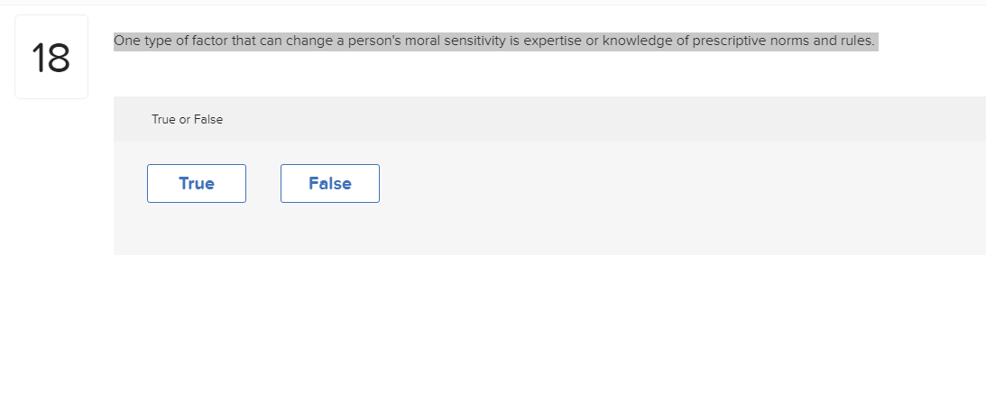 One type of factor that can change a persons moral sensitivity is expertise or knowledge of prescriptive norms and rules. 18
