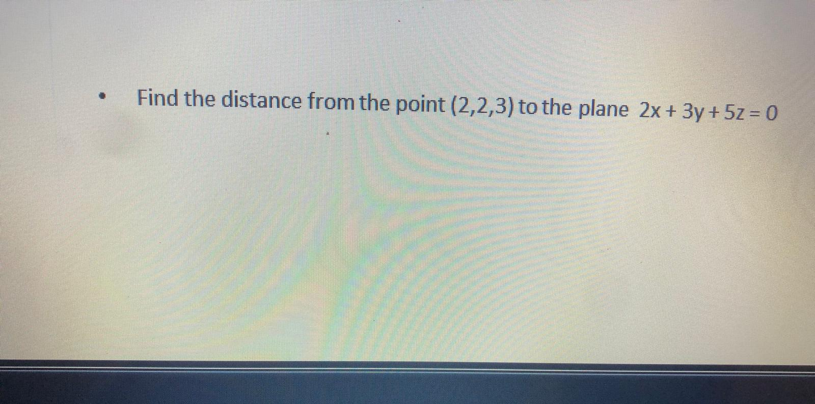 Solved Find the distance from the point (2,2,3) to the plane | Chegg.com