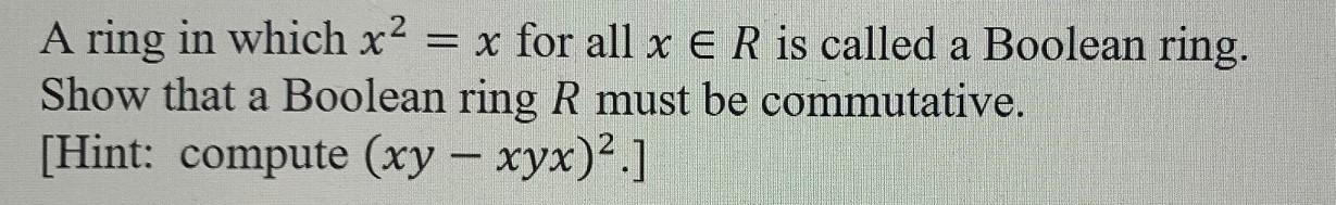 Solved A ring in which x2 = x for all x e R is called a | Chegg.com