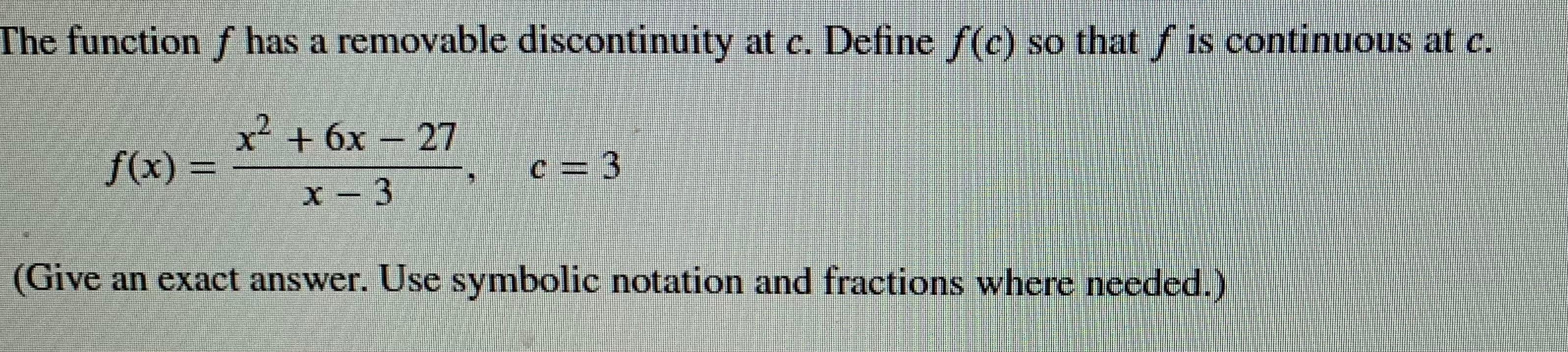 Solved The function f has a removable discontinuity at c. | Chegg.com