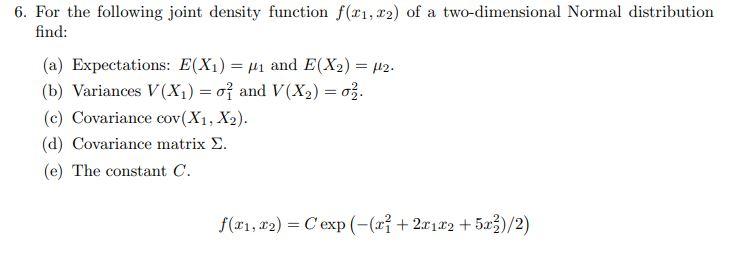 Solved 6. For The Following Joint Density Function F(11,12) | Chegg.com