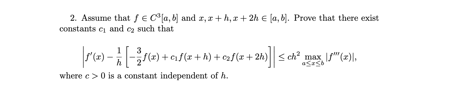 Solved 2. Assume that f∈C3[a,b] and x,x+h,x+2h∈[a,b]. Prove | Chegg.com