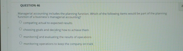 Solved QUESTION 46 Managerial accounting includes the | Chegg.com