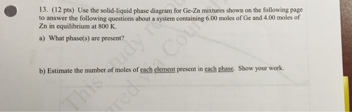 Solved 13. (12 pts) Use the solid-liquid phase diagram for | Chegg.com