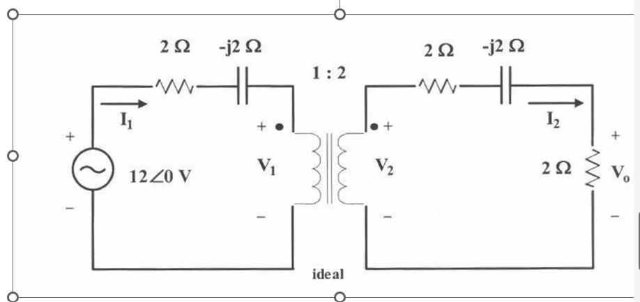 Solved Find I1 and Vo in the Ideal transformer circuit below | Chegg.com