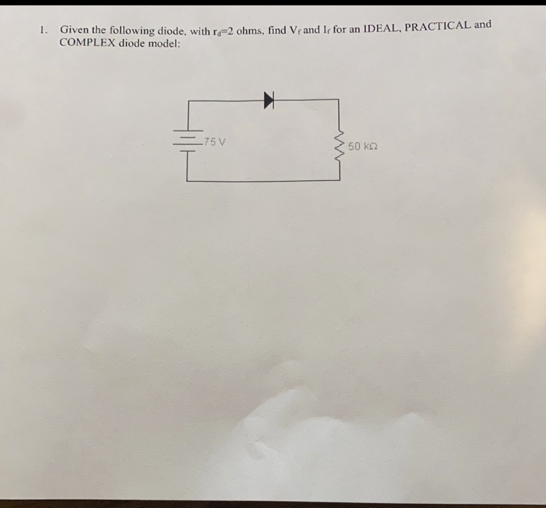 Solved 1. Given the following diode, with rd=2 ohms, find Vf | Chegg.com